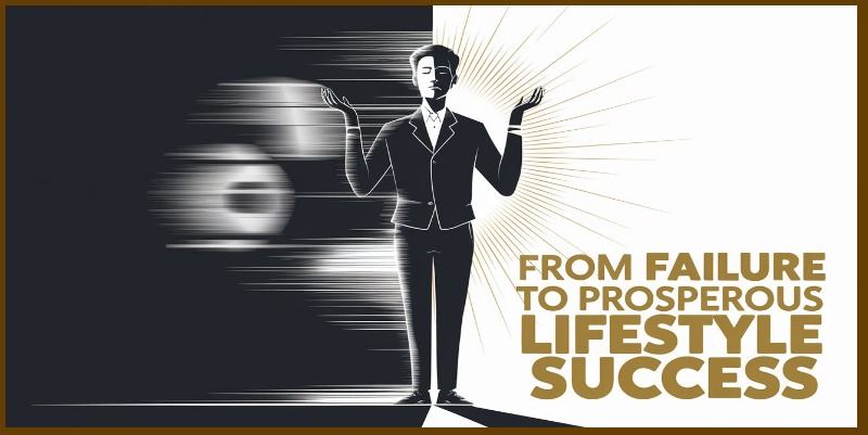 Prosperous Lifestyle from Setbacks to Success