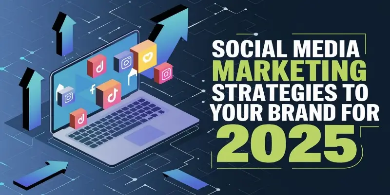 social media marketing strategies for 2025